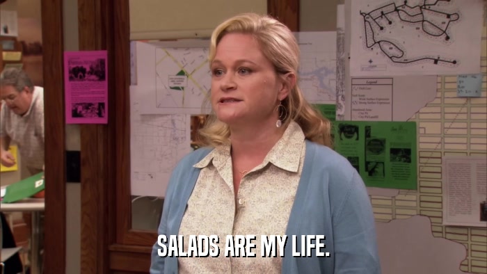 SALADS ARE MY LIFE.  