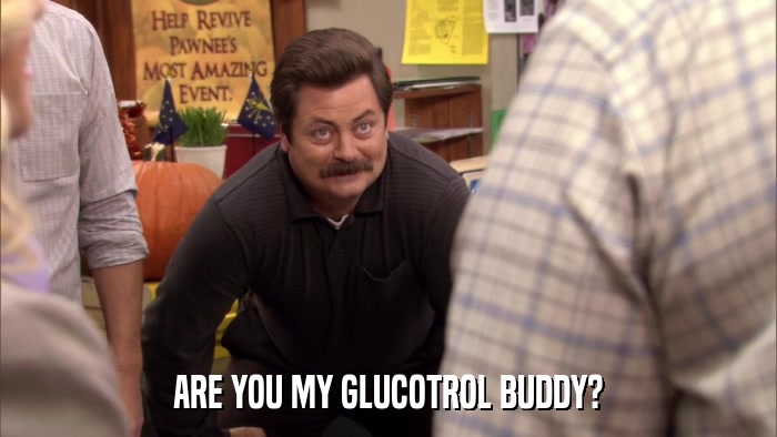 ARE YOU MY GLUCOTROL BUDDY?  