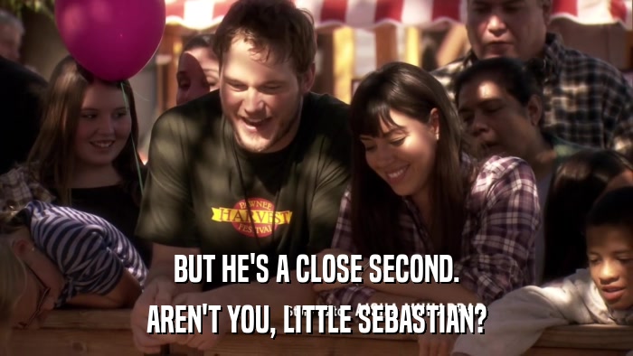 BUT HE'S A CLOSE SECOND. AREN'T YOU, LITTLE SEBASTIAN? 