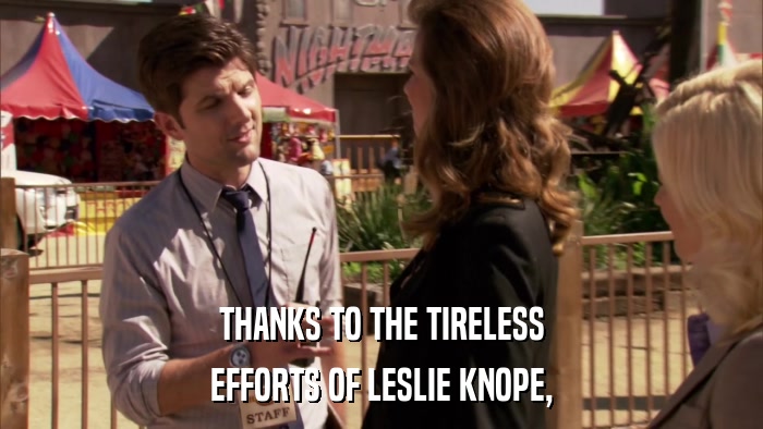 THANKS TO THE TIRELESS EFFORTS OF LESLIE KNOPE, 
