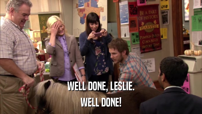 WELL DONE, LESLIE. WELL DONE! 