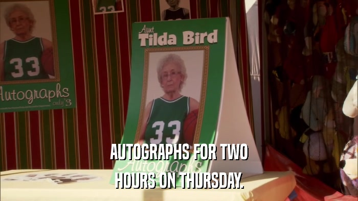 AUTOGRAPHS FOR TWO HOURS ON THURSDAY. 