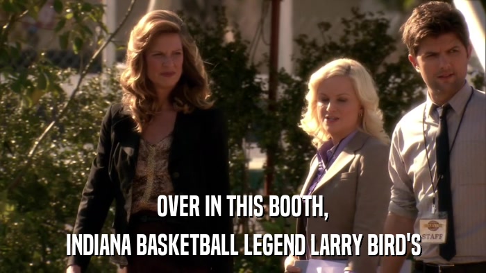 OVER IN THIS BOOTH, INDIANA BASKETBALL LEGEND LARRY BIRD'S 
