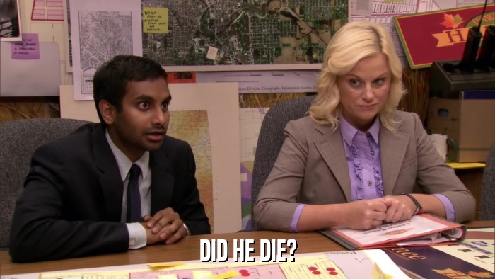 DID HE DIE?  