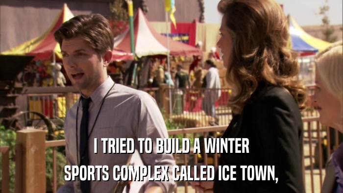 I TRIED TO BUILD A WINTER SPORTS COMPLEX CALLED ICE TOWN, 
