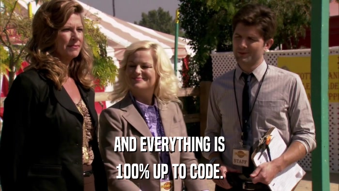 AND EVERYTHING IS 100% UP TO CODE. 