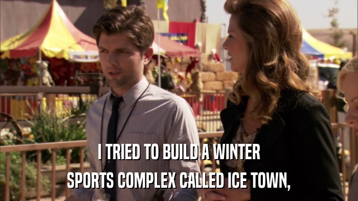 I TRIED TO BUILD A WINTER SPORTS COMPLEX CALLED ICE TOWN, 