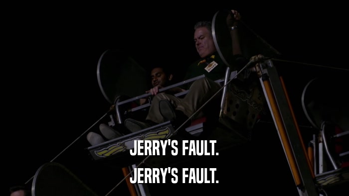 JERRY'S FAULT. JERRY'S FAULT. 