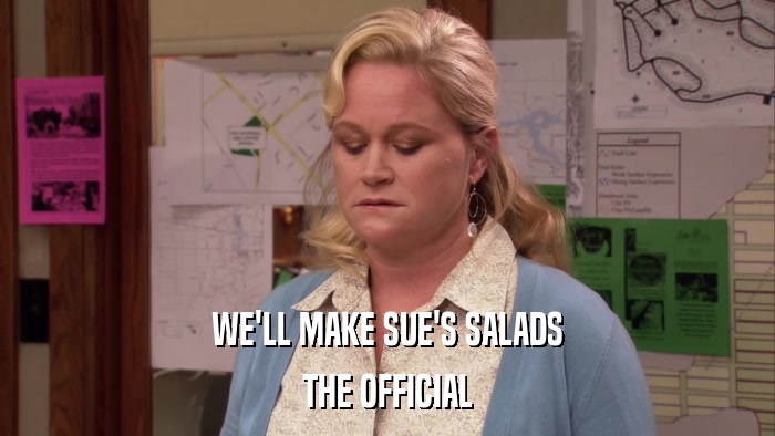 WE'LL MAKE SUE'S SALADS THE OFFICIAL 