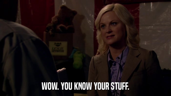 WOW. YOU KNOW YOUR STUFF.  