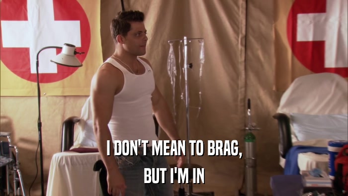 I DON'T MEAN TO BRAG, BUT I'M IN 