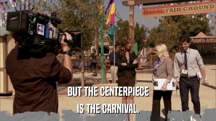 BUT THE CENTERPIECE IS THE CARNIVAL. 