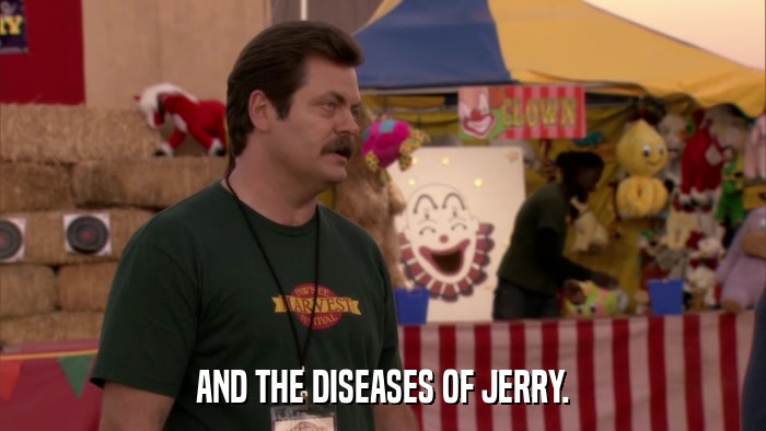 AND THE DISEASES OF JERRY.  