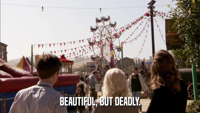 BEAUTIFUL, BUT DEADLY.  