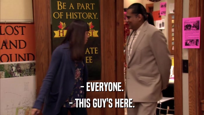 - EVERYONE. - THIS GUY'S HERE. 