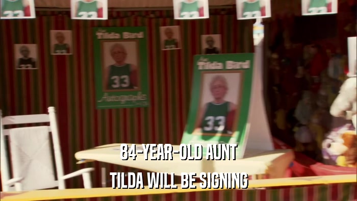 84-YEAR-OLD AUNT TILDA WILL BE SIGNING 