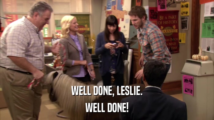 WELL DONE, LESLIE. WELL DONE! 