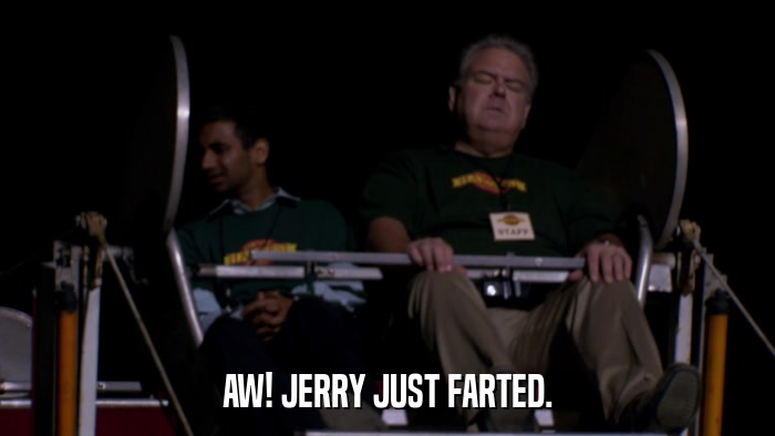 AW! JERRY JUST FARTED.  