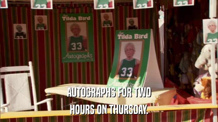 AUTOGRAPHS FOR TWO HOURS ON THURSDAY. 