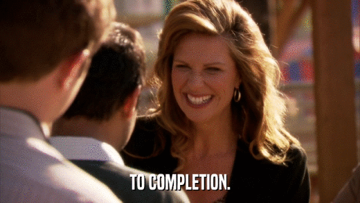TO COMPLETION.  