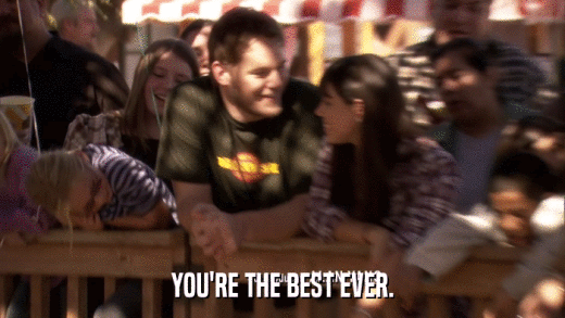 YOU'RE THE BEST EVER.  