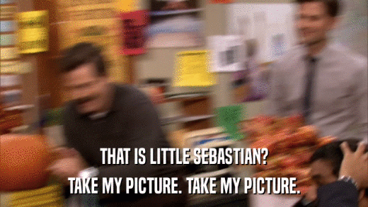 THAT IS LITTLE SEBASTIAN? TAKE MY PICTURE. TAKE MY PICTURE. 