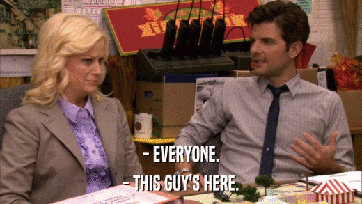 - EVERYONE. - THIS GUY'S HERE. 