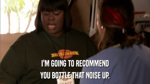 I'M GOING TO RECOMMEND YOU BOTTLE THAT NOISE UP. 