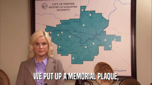 WE PUT UP A MEMORIAL PLAQUE,  