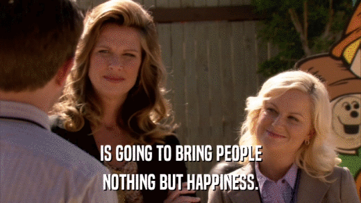 IS GOING TO BRING PEOPLE NOTHING BUT HAPPINESS. 
