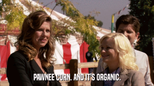 PAWNEE CORN. AND IT'S ORGANIC.  