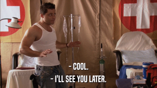- COOL. - I'LL SEE YOU LATER. 