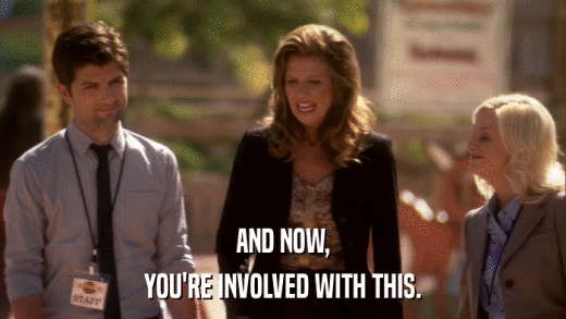 AND NOW, YOU'RE INVOLVED WITH THIS. 