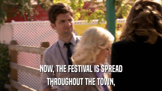 NOW, THE FESTIVAL IS SPREAD THROUGHOUT THE TOWN, 