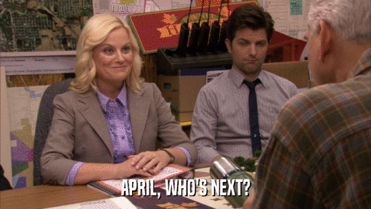 APRIL, WHO'S NEXT?  
