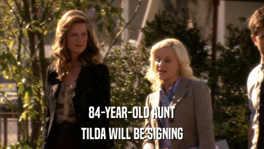 84-YEAR-OLD AUNT TILDA WILL BE SIGNING 