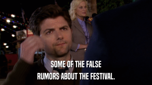 SOME OF THE FALSE RUMORS ABOUT THE FESTIVAL. 