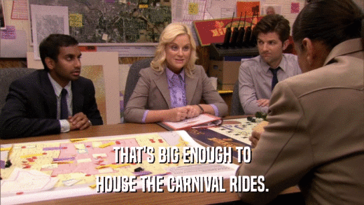 THAT'S BIG ENOUGH TO HOUSE THE CARNIVAL RIDES. 