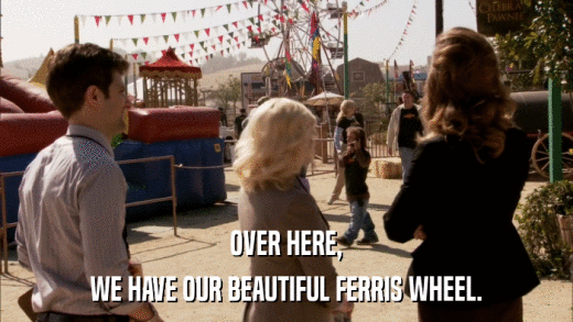 OVER HERE, WE HAVE OUR BEAUTIFUL FERRIS WHEEL. 