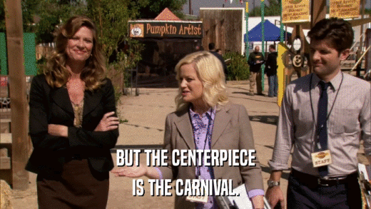 BUT THE CENTERPIECE IS THE CARNIVAL. 