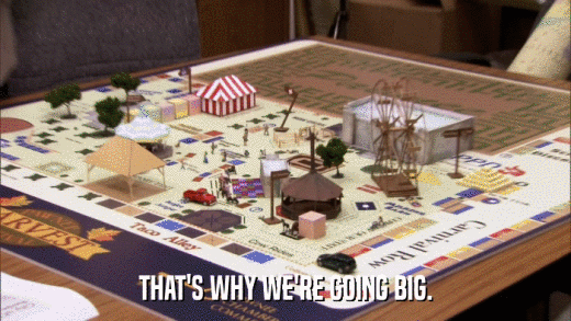 THAT'S WHY WE'RE GOING BIG.  