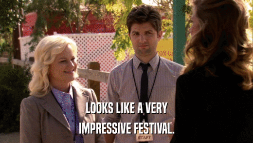 LOOKS LIKE A VERY IMPRESSIVE FESTIVAL. 
