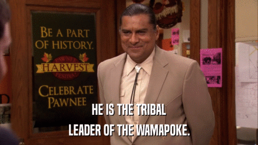 HE IS THE TRIBAL LEADER OF THE WAMAPOKE. 