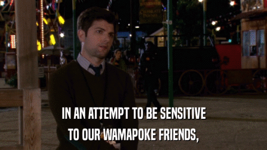 IN AN ATTEMPT TO BE SENSITIVE TO OUR WAMAPOKE FRIENDS, 