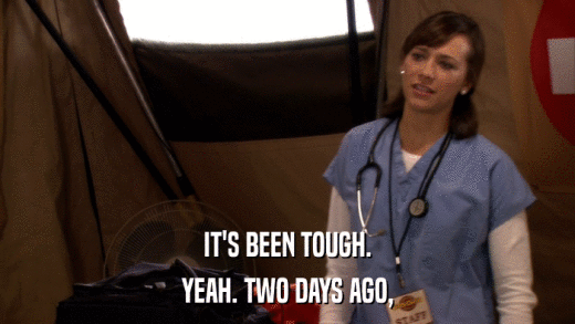 IT'S BEEN TOUGH. YEAH. TWO DAYS AGO, 