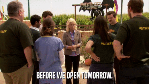 BEFORE WE OPEN TOMORROW.  