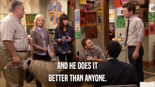 AND HE DOES IT BETTER THAN ANYONE. 