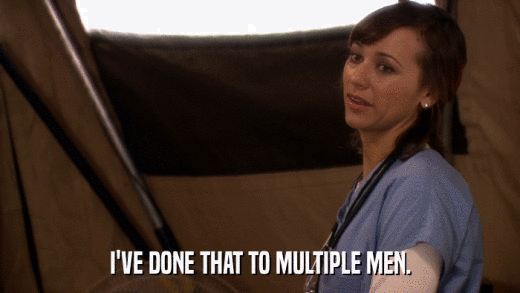 I'VE DONE THAT TO MULTIPLE MEN.  