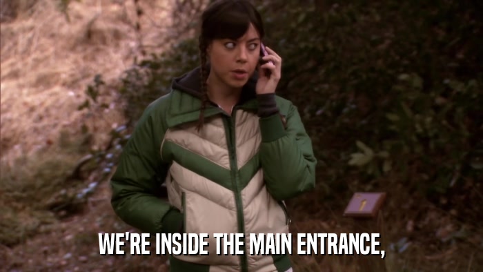 WE'RE INSIDE THE MAIN ENTRANCE,  