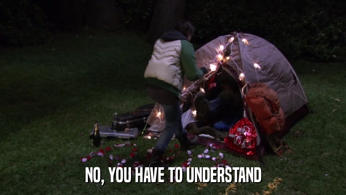 NO, YOU HAVE TO UNDERSTAND  
